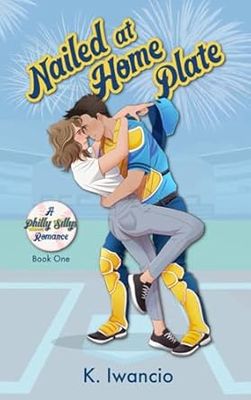 Nailed at Home Plate: A spicy, hilarious, Philly Sillys team Banana Ball romance (Philly Sillys Baseball)