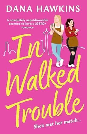 In Walked Trouble: A completely unputdownable enemies-to-lovers LGBTQ+ romance (Single in Seattle)