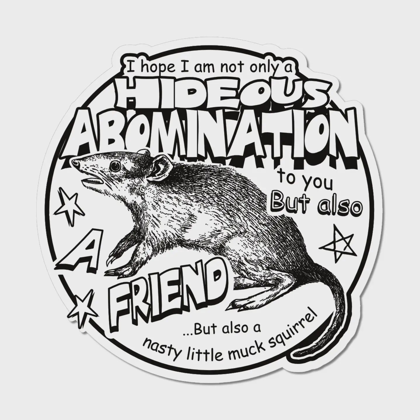 &quot;Hideous Abomination&quot; Black and White Sticker
