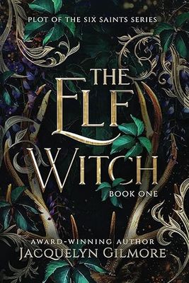 The Elf Witch: Plot of the Six Saints Series Book #1