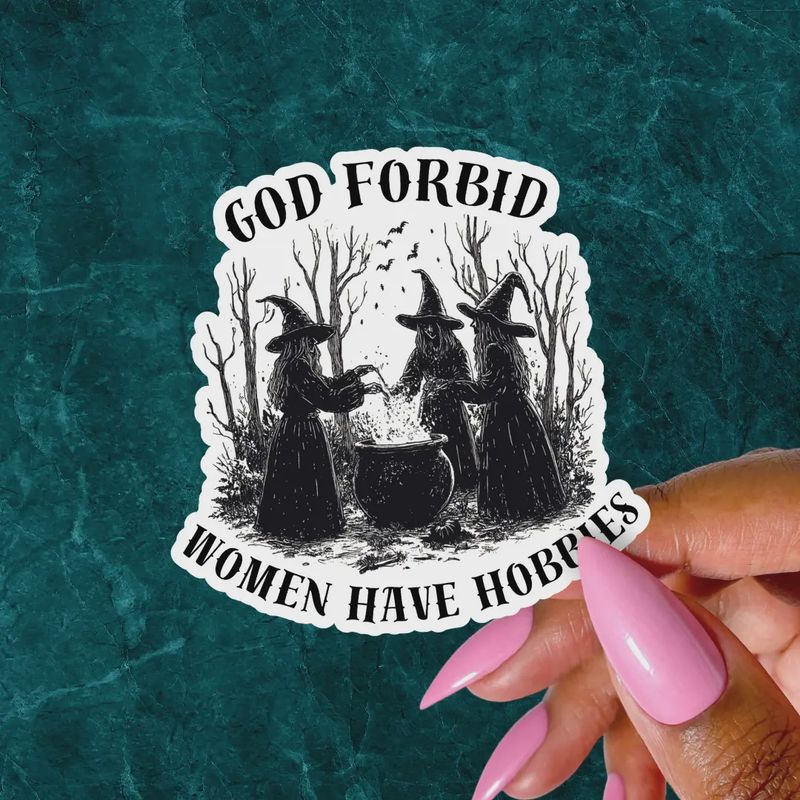 Witchy Sticker, God Forbid Women Have Hobbies, Funny Sticker