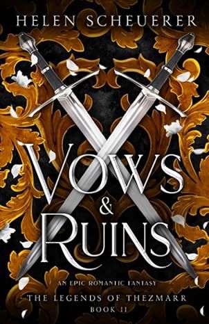 Vows &amp; Ruins: An epic romantic fantasy (The Legends of Thezmarr)