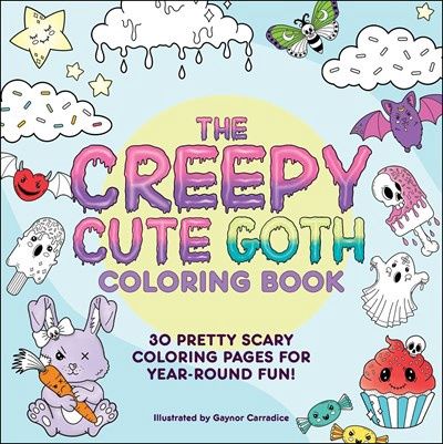 The Creepy Cute Goth Coloring Book:  30 Pretty Scary Coloring Pages for Year-Round Fun!