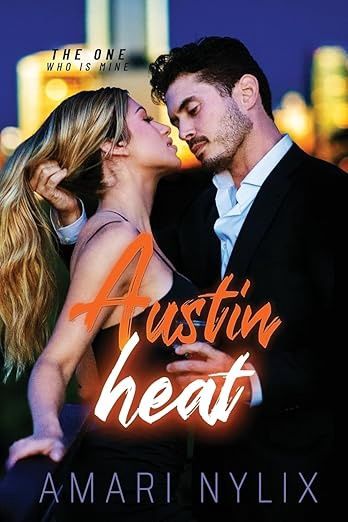 Austin Heat: The ONE...Who Is Mine (Austin Heat Series #5)