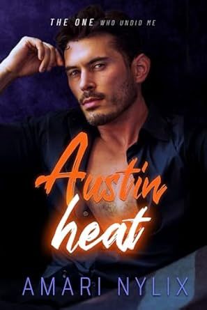 Austin Heat: The One...Who Undid Me (Austin Heat Series. 1)