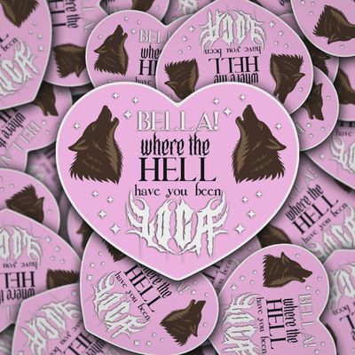 Vinyl Decal Bella! Where Have You Been Loca