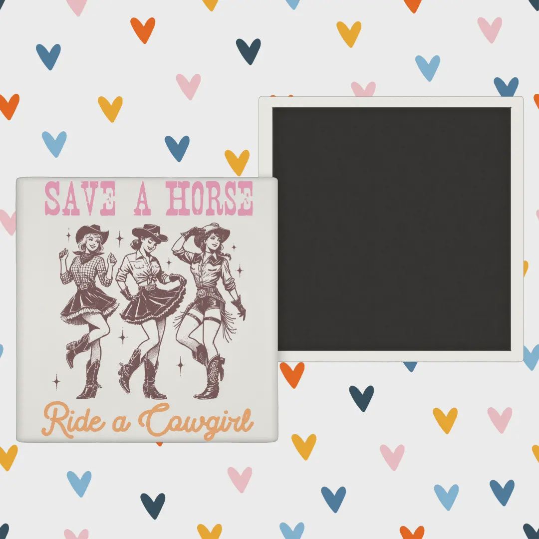 Save A Horse Ride A Cowgirl - Western - Fridge Magnet