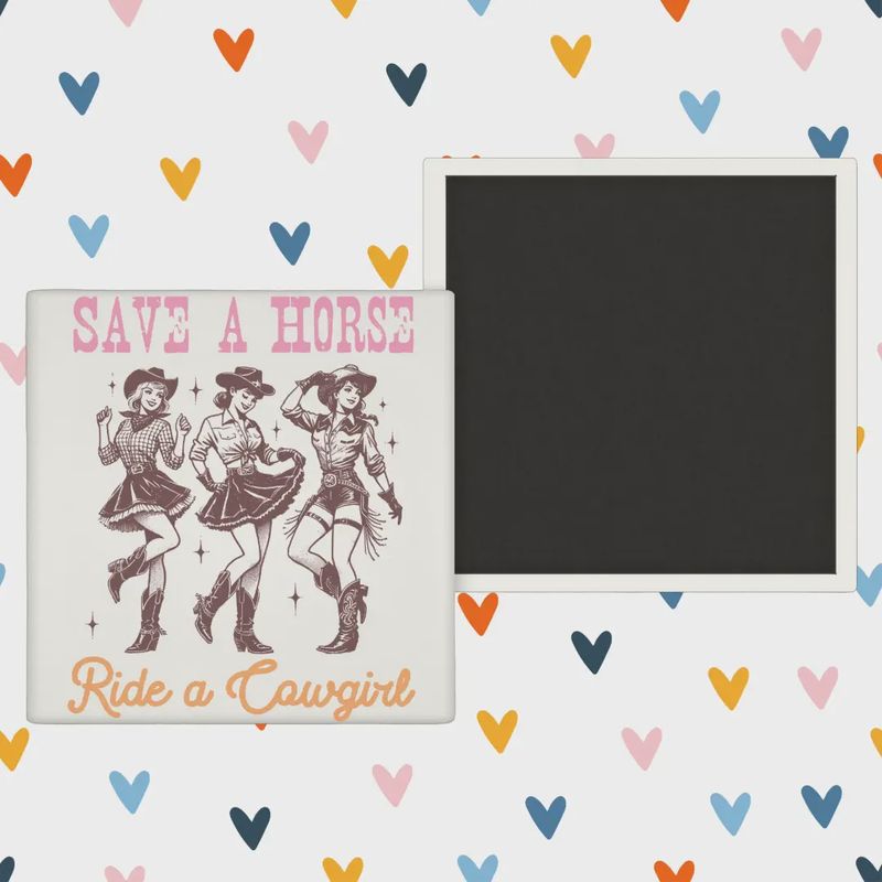 Save A Horse Ride A Cowgirl - Western - Fridge Magnet