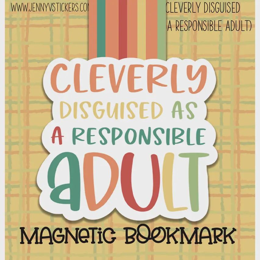 Cleverly Disguised As A Responsible Adult Magnetic Bookmark