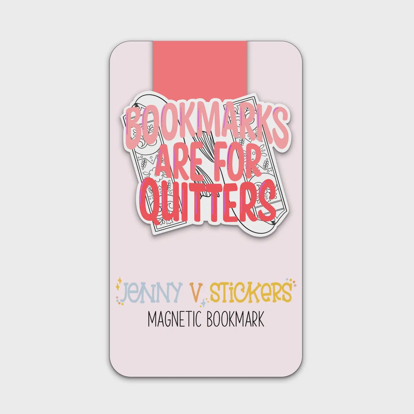Bookmarks Are For Quitters Magnetic Bookmark | Pink Book