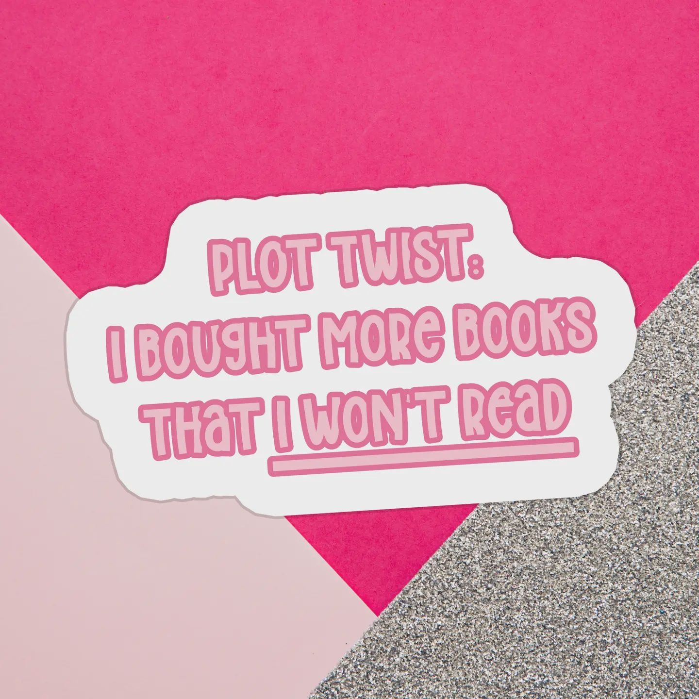 Plot Twist: i Bought More Books That I Won&#39;t Read Sticker
