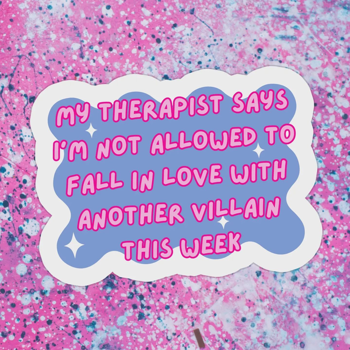 My Therapist Says I&#39;m Not Allowed to Fall In Love With Another Villain This Week Sticker