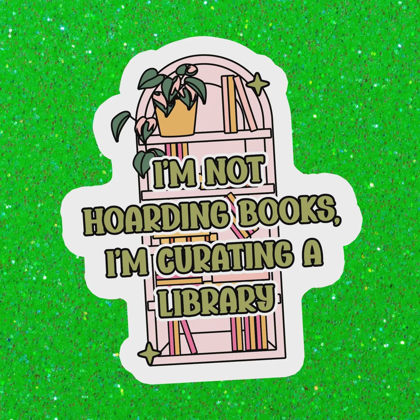 I&#39;m Not Hoarding Books I&#39;m Curating a Library Sticker