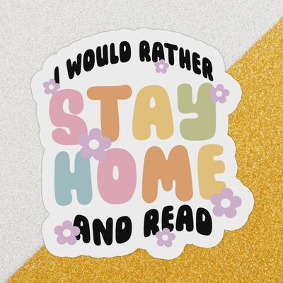 I Would Rather Stay Home And Read Sticker