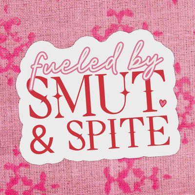 Fueled by Smut &amp; Spite Sticker