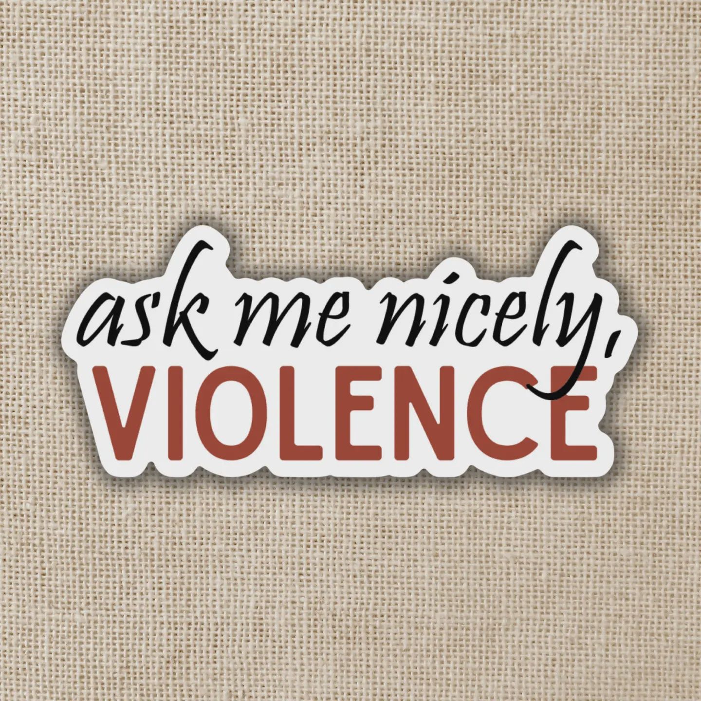 Ask Me Nicely Violence Sticker | Fourth Wing