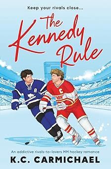 The Kennedy Rule: An Addictive Rivals-To-Lovers MM Hockey Romance (Rivals on Ice #1)