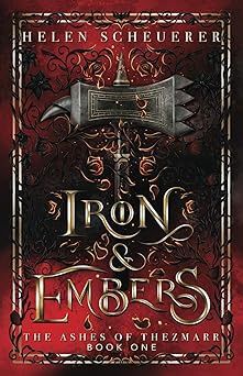 Iron &amp; Embers (The Ashes of Thezmarr #1)