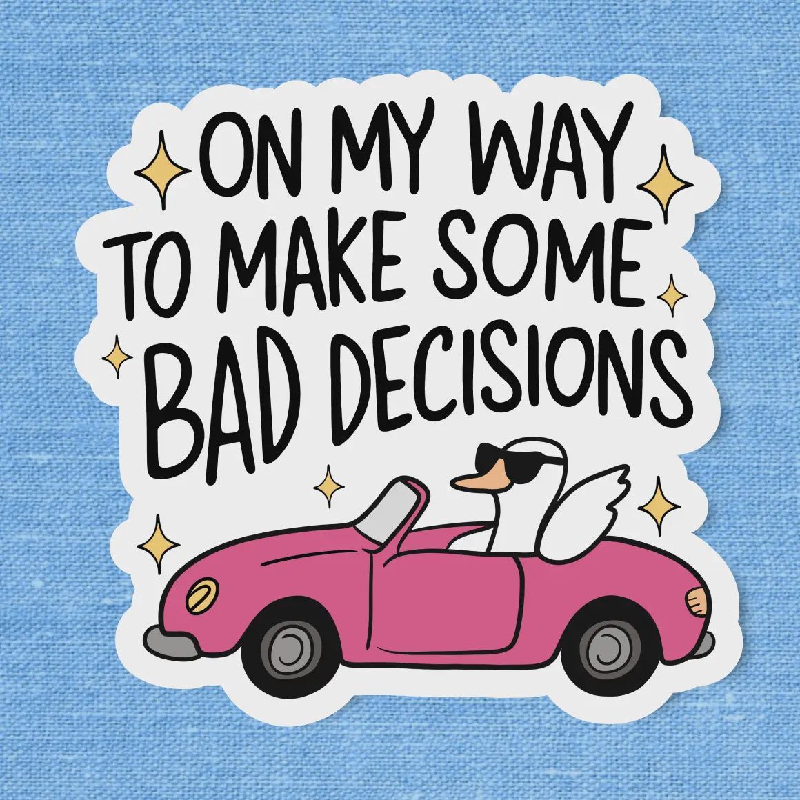 Bad Decisions Sticker, Funny Sticker, Funny Goose Sticker