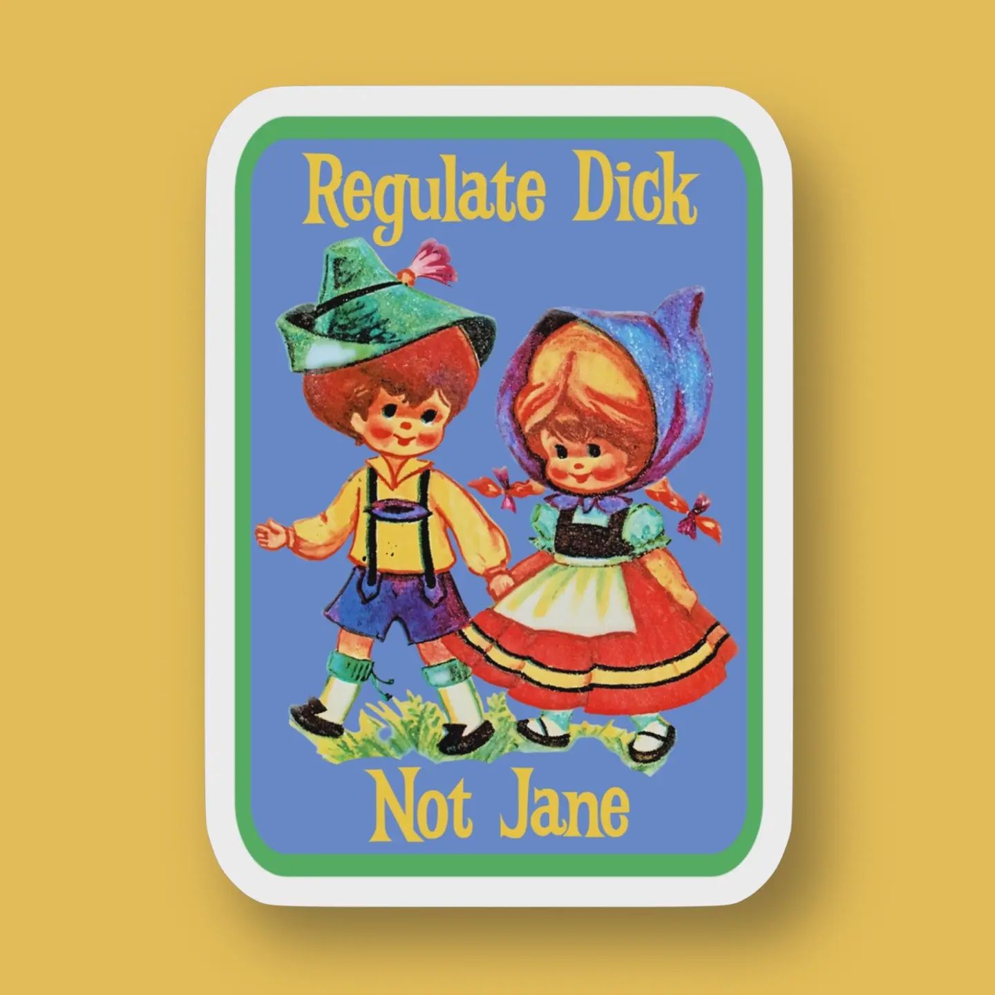 Regulate Dick Not Jane Sticker