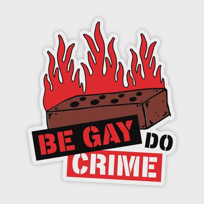 Be Gay, Do Crime Sticker