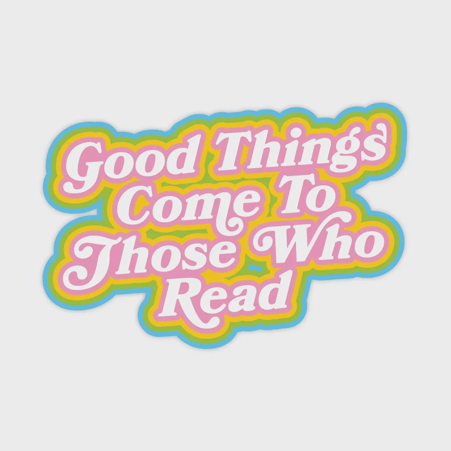 Good Things Come To Those Who Read Sticker