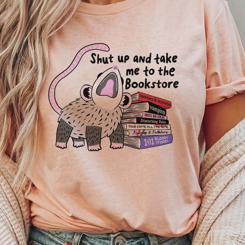 Shut Up and Take Me To the Bookstore - Bookish T-Shirt