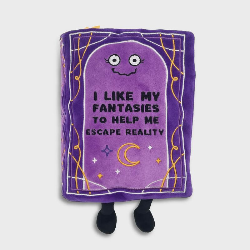 "I Like My Fantasies To Help Me Escape Reality" Book Plush