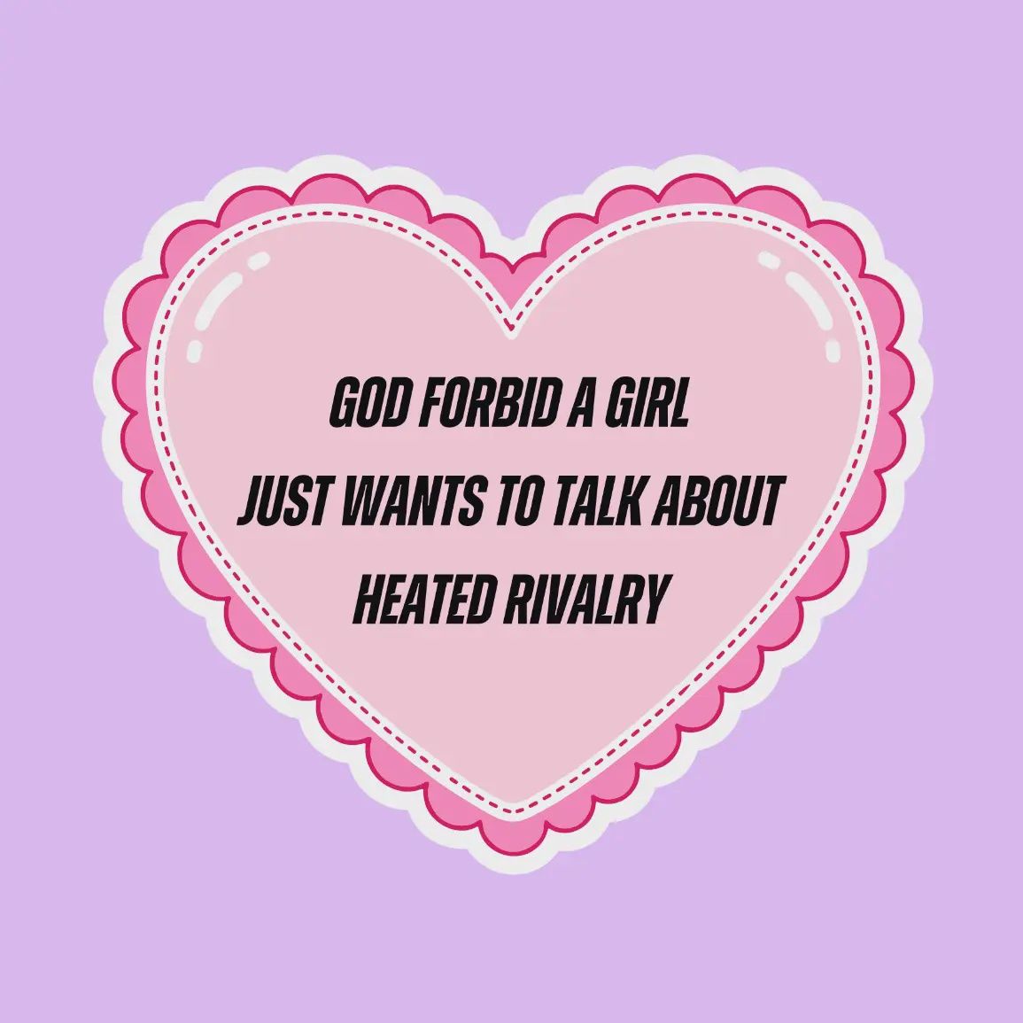 God Forbid A Girl Heated Rivalry Sticker