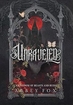 Unraveled:  A Gothic Fantasy Romance (A Kingdom of Beasts and Ruins Book) (Paperback) (Signed)