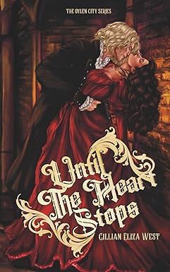 Until the Heart Stops: A Forbidden Vampire Love Story (The Oylen City #1) (Signed)