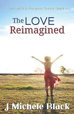 The Love Reimagined (Love with a Purpose)- Paperback