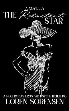 The Reluctant Star: A Modern Day Eros and Psyche Retelling