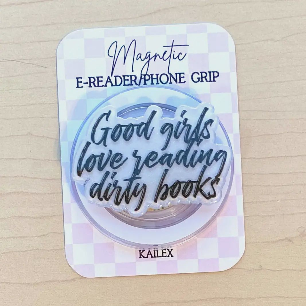 Good Girls Love Reading Dirty Books Magnetic E-Reader/Phone Grip