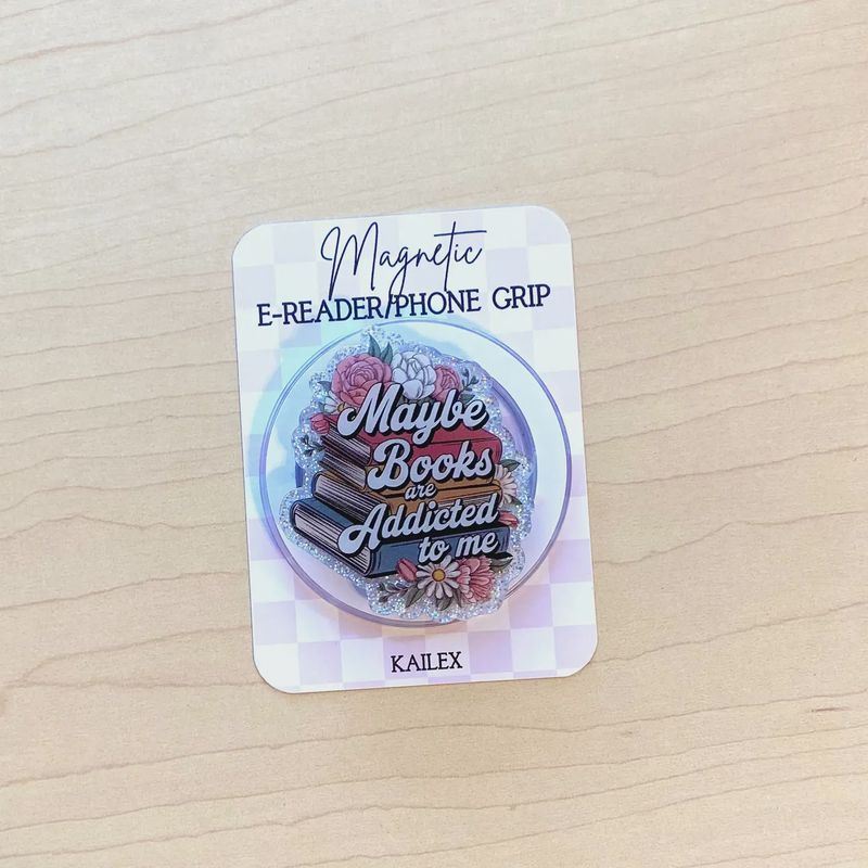 Maybe Books Are Addicted To Me E-Reader, Phone Grip For All Devices - Adhesive