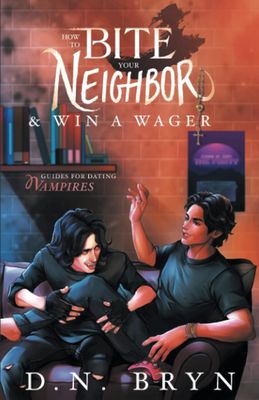 How to Bite Your Neighbor and Win a Wager (Guides for Dating Vampires #1)