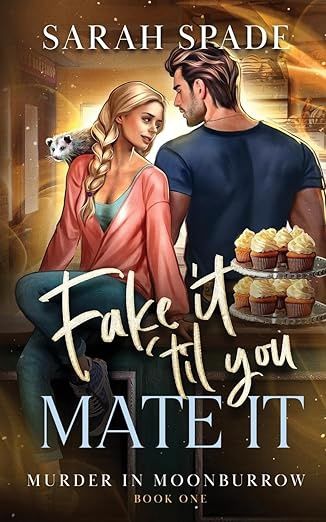 Fake It 'Til You Mate It (Murder in Moonburrow #1)