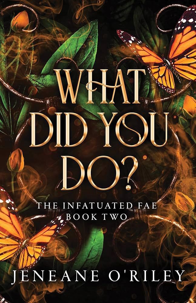 What Did You Do? (Infatuated Fae Book 2) (Signed)