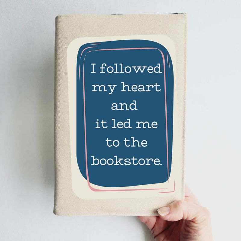 Reusable Adjustable Fabric Book Cover - I Followed My Heart and It Lead Me To the Bookstore