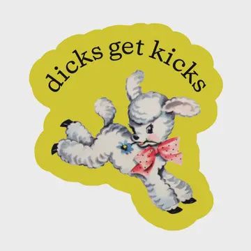 Dicks Get Kicks Funny Sarcastic High Quality Vinyl Sticker