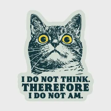 Funny Kitty Cat Goofy Humor High Quality Vinyl Sticker