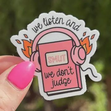 We Listen and We Don't Judge Smut Matte Sticker