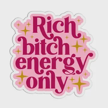Bitchin' Girls Rich Bitch Energy Only Vinyl Textured Sticker