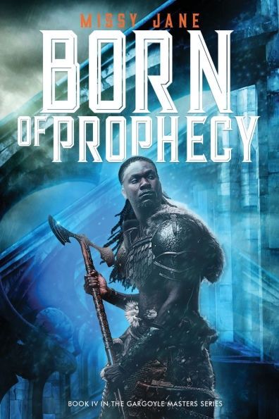 Born of Prophecy (Gargoyle Masters #4) (Signed)