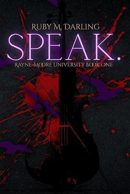 Speak. (Rayne-Moore University Duet #1)