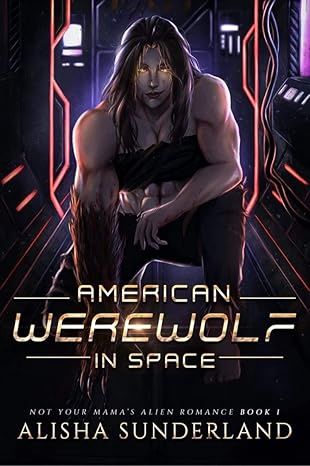 American Werewolf in Space (Not Your Mama's Alien #1)