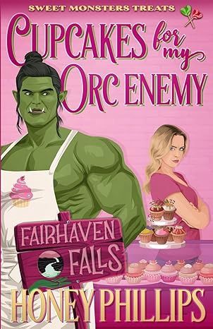 Cupcakes for My Orc Enemy (Fairhaven Falls #1)