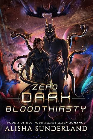 Zero Dark Bloodthirsty (Not Your Mama's Alien #2)