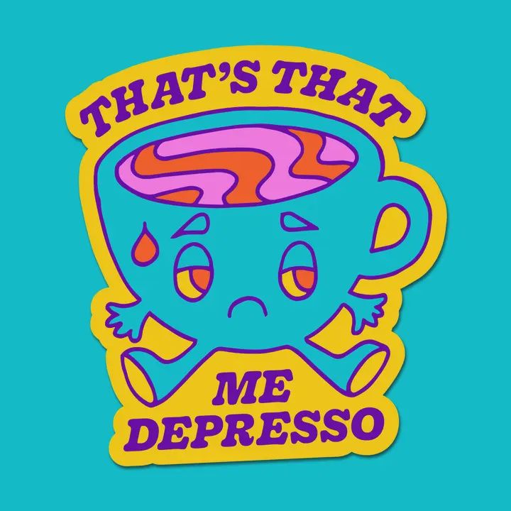 That's That Me Depresso Sticker