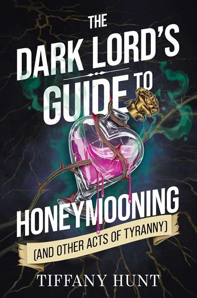 The Dark Lord's Guide to Honeymooning (and Other Acts of Tyranny) (Guides to Villainy and Love #2)